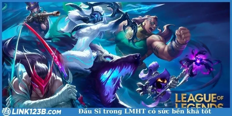 Đấu Sĩ trong LMHT có sức bền khá tốt